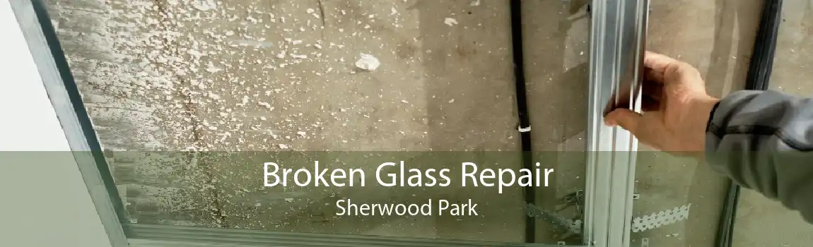 Broken Glass Repair Sherwood Park