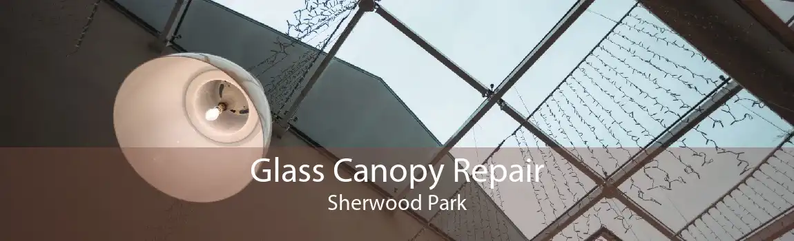 Glass Canopy Repair Sherwood Park