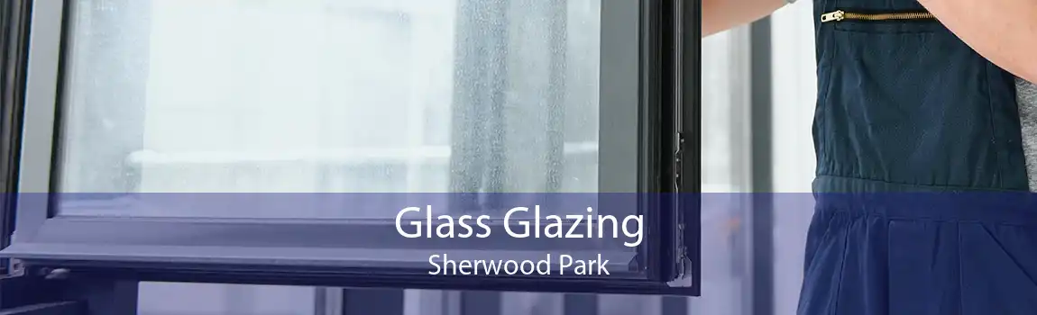 Glass Glazing Sherwood Park