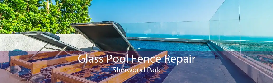 Glass Pool Fence Repair Sherwood Park
