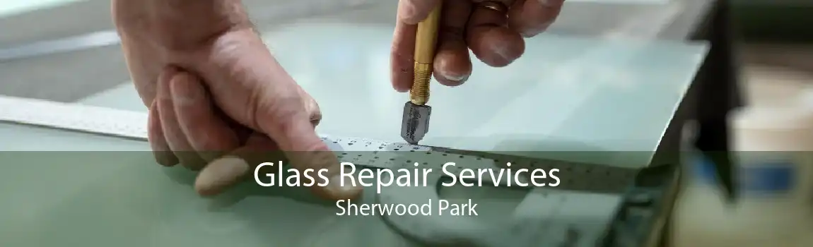 Glass Repair Services Sherwood Park
