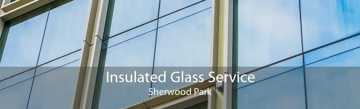 Insulated Glass Service Sherwood Park
