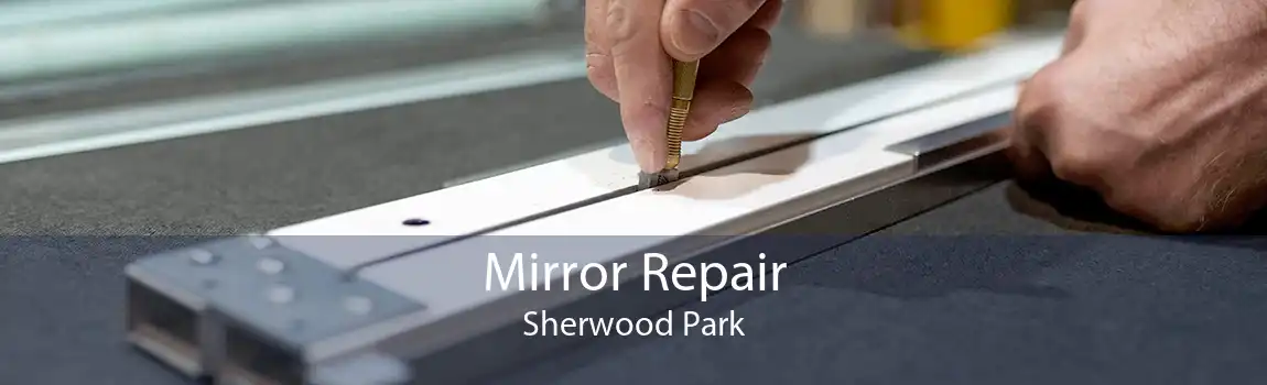 Mirror Repair Sherwood Park