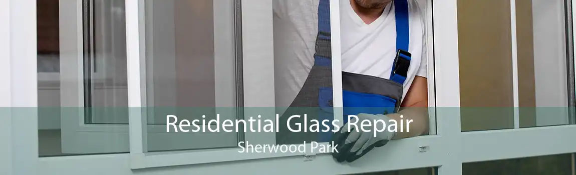 Residential Glass Repair Sherwood Park